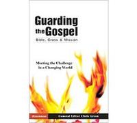 Guarding the Gospel: Bible, Cross and Mission