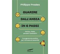 Guarire dall'ansia in 6 passi Panico, fobie, pensieri ossessivi: il programma pratico per ritrovare la serenità - Philippe Presles - Corbaccio - ebook (ePub) - Livre