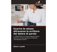 Guarire Te Stesso Attraverso La Scrittura Del Dolore Di Parole