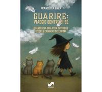 Guarire: viaggio dentro di sé. Quando una malattia invisibile diventa cammino dell'anima