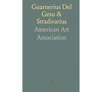 Guarnerius Del Gesu & Stradivarius: Notable Violins & Violas; Cremona Violoncello; Wieniawski & Pixis Guarnerius