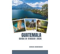 Guatemala Guida Di Viaggio 2026: Antiche meraviglie Maya, città coloniali vivaci, paesaggi vulcanici mozzafiato e serene fughe lacustre in tutto il Guatemala, in America Centrale