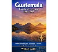 Guatemala Guide de voyage 2026-2027: Où aller, combien payer et comment s'y rendre sans se perdre ni dépenser trop
