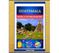GUATEMALA TRAVEL & CULTURE GUIDE 2026: Maya Ruins, Colorful Markets & Volcano Adventures