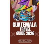 GUATEMALA TRAVEL GUIDE 2026: Insider Tips for the Best Markets, Local Cuisine, and Off-the-Beaten-Path Adventures