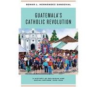 Guatemalas Catholic Revolution - Bonar L. Hernandez Sandoval - University of Notre Dame Press - Livre en Anglais - Hardback Bonar L. Hernandez SandovalBonar L. Hernandez Sandoval (Auteur)