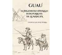 GUAU - EL INGENIOSO HIDALGO DON PERROTE DE LA MANCHA - EN BUSCA DE DULCIPERRA: Más de 140 páginas con la palabra "Guau" | El regalo perfecto para los amantes de los perros | Tapa blanda |