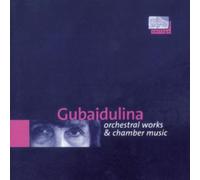 Gubaidulina: Orchestral Works & Chamber Music
