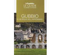 Gubbio e i borghi dell'Appennino. Le guide ai sapori e ai piaceri