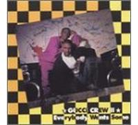 Gucci Crew - Everybody Wants Some