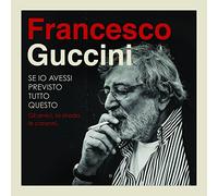 Guccini Francesco - Se Io Avessi Previsto Tutto Questo...La Strada Gli Amici Le Canzoni