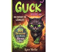 Guck nicht so, du weißt es längst: 101 Beweise, dass du eine Hexe bist- Hexe Humor Geschenk Frau Lustiges Buch Kollegin Katzenbuch witzig Geburtstag Katze