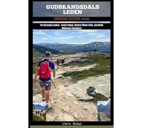 GUDBRANDSDALSLEDEN HIKING GUIDE 2026: The Norwegian Camino - Scenic Valleys, Historic Pilgrim Paths, and Nordic Wilderness Adventures