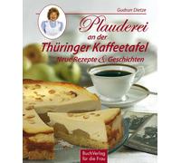 Gudrun Dietze Plauderei an der Thüringer Kaffeetafel: Neue Rezepte & Ges (Relié)