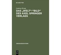 Das "Welt"-"Bild" Des Axel Springer Verlags, Ordnungssysteme Gudrun Kruip (Auteur)