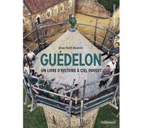 Guédelon: Un livre d'histoire à ciel ouvert