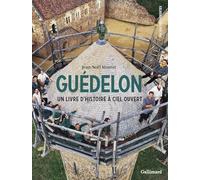 Guédelon: Un livre d'histoire à ciel ouvert