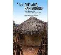 Guélâdio Ham Bodêdio – Héros de la poulâgou à travers deux récits épiques peuls