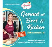 Güldane Altekrü Die Wölkchenbäckerei: Gesund mit Brot & Kuchen: Die Kraf (Poche)