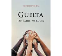 Guelta Du Sahel au rugby - Didier Périès - Trois Colonnes - broché - Roman