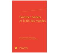 Günther Anders Et La Fin Des Mondes