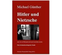 Günther, M: Hitler und Nietzsche. Oder wie ein Philosoph doc