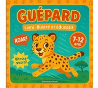 Guépard - Livre illustré et éducatif: Apprends, colorie, découvre - Un safari de connaissances