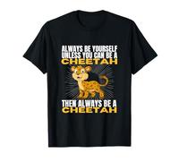 Guépard, sois Toujours toi-même, sauf si tu Peux être Un guépard T-Shirt