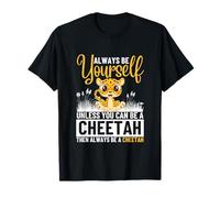 Guépard, sois Toujours toi-même, sauf si tu Peux être Un guépard T-Shirt