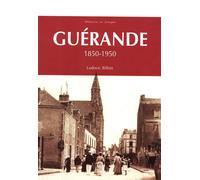 Guérande 1850-1950 - Ludovic Billon - Nouvelles Editions Sutton - broché - Beau livre