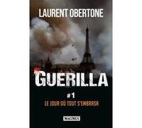 Laurent Obertone – Guérilla 1 : Le jour où tout s'embrasa – Roman – Broché