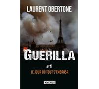 Guerilla 1 Le jour où tout s'embrasa: Le jour où tout s'embrasa
