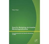 Guerilla Marketing Als Kreative Marketingmaßnahme: Einsatzpotenziale Des Guerilla Marketing In Kmu