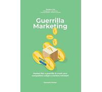 Guerilla Marketing New Millennium Edition - Market Like A Guerrilla & Crush Your Competitors Adapt A Warfare Mindset! Perfect For Entrepeneurs, Job Hunters, Financial Advisors, Writers & Coaches