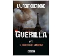 Guérilla Tome 1 - Le Jour Où Tout S'embrasa