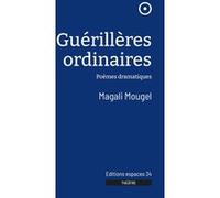 Guérillères ordinaires Magali Mougel (Auteur)