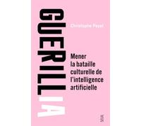Guérillia: Mener la bataille culturelle de l'intelligence artificielle