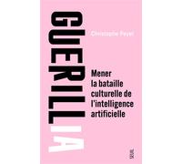 Guérillia Mener la bataille culturelle de l'intelligence artificielle - Christophe Payet - Seuil - broché - Essai