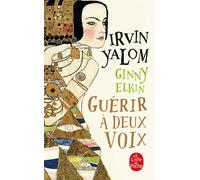 Guérir à deux voix - Irvin D. Yalom - Lgf - Poche - Etude