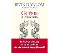 Irvin D. Yalom – Guérir à deux voix – Essai – Broché