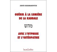 Guérir À La Lumière De La Kabbale Avec L'hypnose Et L'ostéopathie