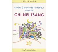 Guérir À Partir De L'intérieur Avec Le Chi Nei Tsang - Application Du Chi-Kung En Soin Abdominal
