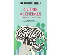 Dr Michael Nehls – Guérir Alzheimer – Comprendre et agir à temps