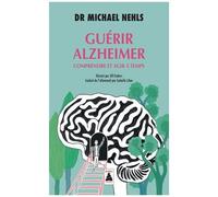 Dr Michael Nehls – Guérir Alzheimer – Comprendre et agir à temps