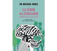 Guérir Alzheimer Michael, dr. Nehls (Auteur), Jill Enders (Illustration), Isabelle Liber (Traduction)