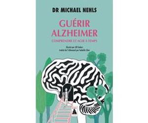 Guérir Alzheimer Michael, dr. Nehls (Auteur), Jill Enders (Illustration), Isabelle Liber (Traduction)