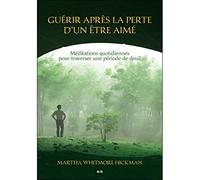 Guérir après la perte d'un être aimé – Méditations quotidiennes pour traverser une période de deuil