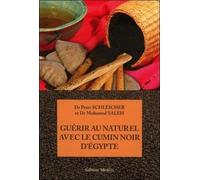 Guérir au naturel avec le Cumin Noir d'Egypte - Peter Schleicher - Medicis Eds - broché - Guide