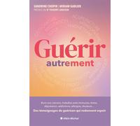 Guérir autrement Burn-out, cancers, maladies auto-immunes, stress, dépression, addictions, allergies, douleurs...... - Miriam Gablier - Albin Michel - broché - Guide