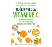 Guérir Avec La Vitamine C - Maladies Traitées, Effets Bénéfiques, Modes D'administration